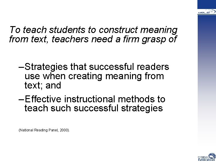  To teach students to construct meaning from text, teachers need a firm grasp