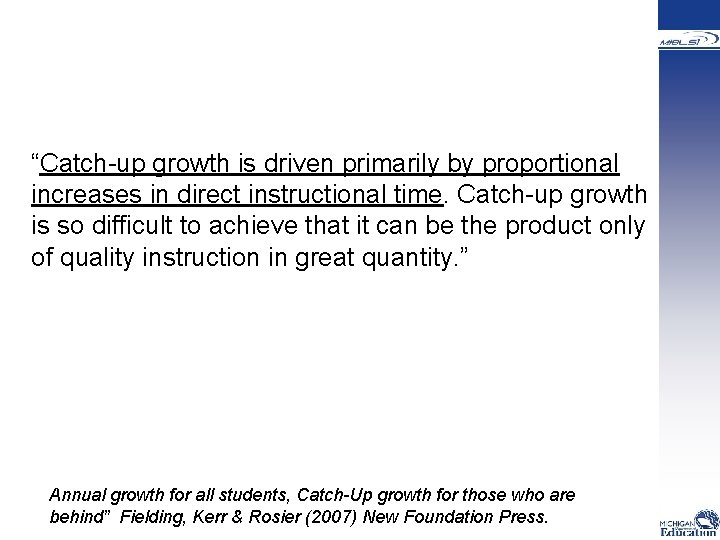  “Catch-up growth is driven primarily by proportional increases in direct instructional time. Catch-up