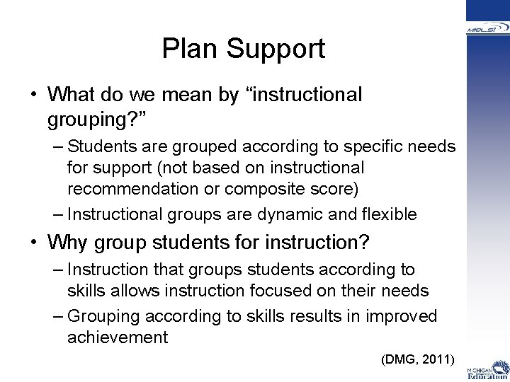  Plan Support • What do we mean by “instructional grouping? ” – Students