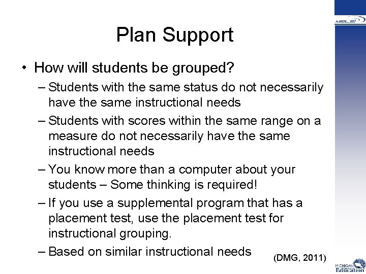  Plan Support • How will students be grouped? – Students with the same