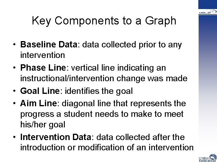  Key Components to a Graph • Baseline Data: data collected prior to any