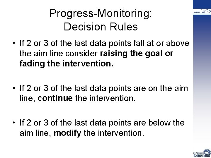 Progress-Monitoring: Decision Rules • If 2 or 3 of the last data points fall