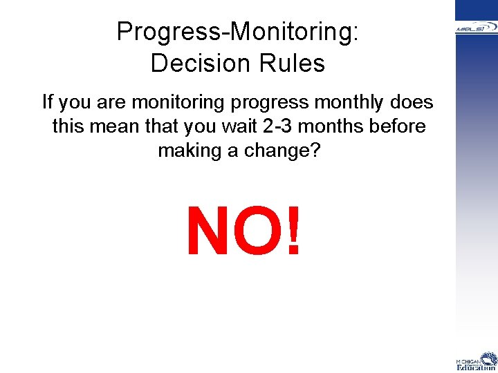 Progress-Monitoring: Decision Rules If you are monitoring progress monthly does this mean that you