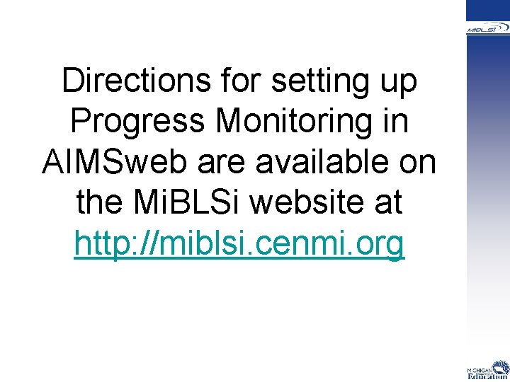Progress-Monitoring Using AIMSweb Directions for setting up Progress Monitoring in AIMSweb are available on