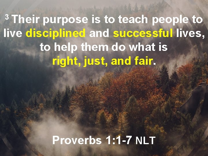 3 Their purpose is to teach people to live disciplined and successful lives, to
