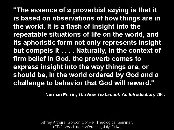 "The essence of a proverbial saying is that it is based on observations of