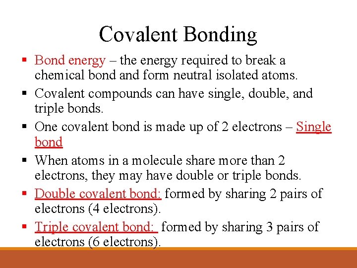 Covalent Bonding § Bond energy – the energy required to break a chemical bond