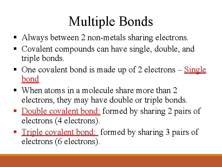 Multiple Bonds § Always between 2 non-metals sharing electrons. § Covalent compounds can have