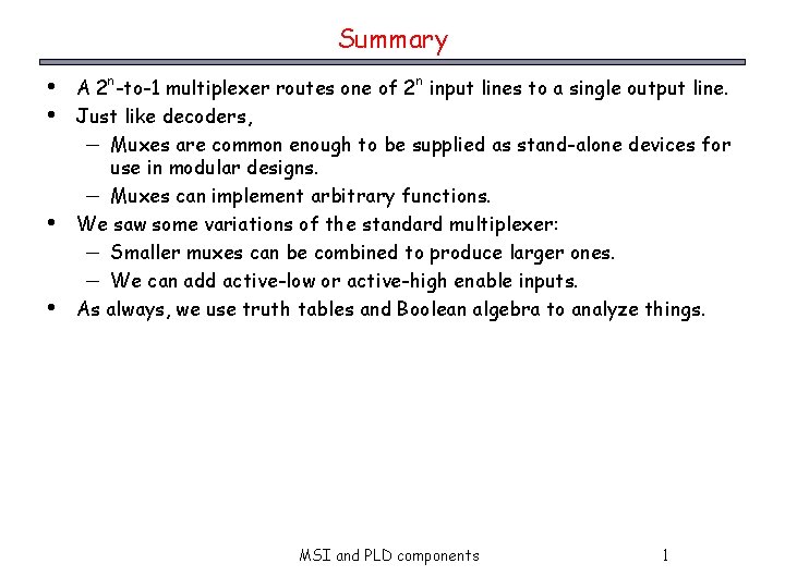 Summary • • A 2 n-to-1 multiplexer routes one of 2 n input lines