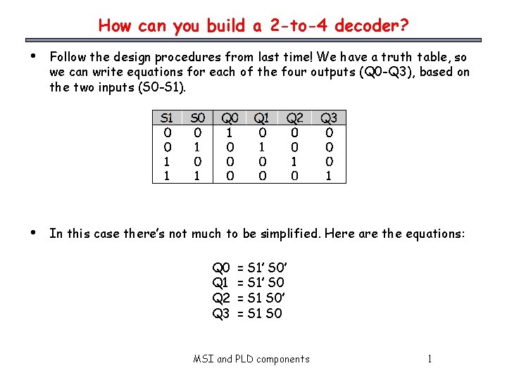 How can you build a 2 -to-4 decoder? • Follow the design procedures from