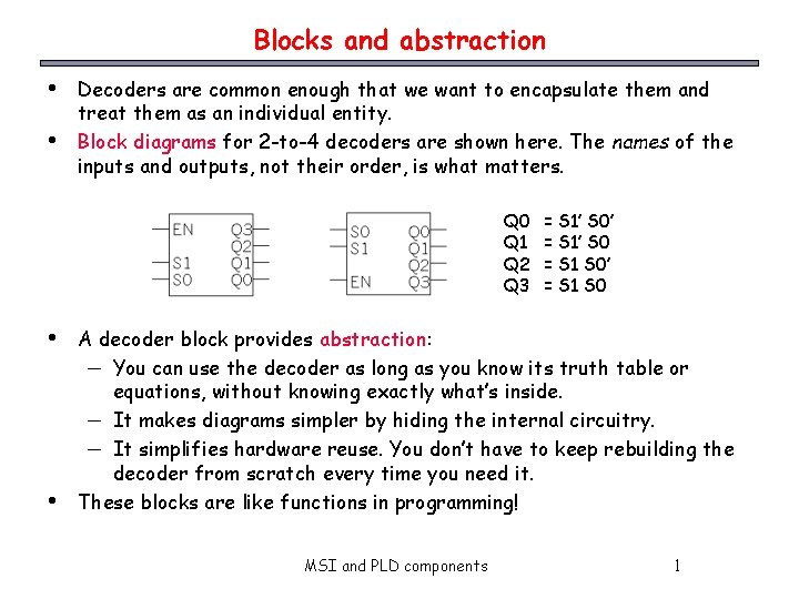 Blocks and abstraction • • Decoders are common enough that we want to encapsulate