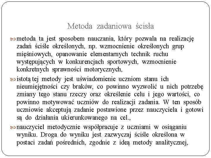 Metoda zadaniowa ścisła metoda ta jest sposobem nauczania, który pozwala na realizację zadań ściśle