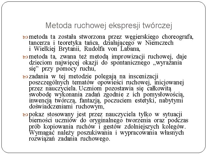 Metoda ruchowej ekspresji twórczej metoda ta została stworzona przez węgierskiego choreografa, tancerza i teoretyka