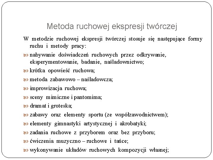 Metoda ruchowej ekspresji twórczej W metodzie ruchowej ekspresji twórczej stosuje się następujące formy ruchu