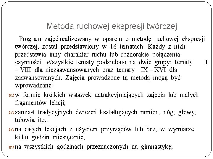 Metoda ruchowej ekspresji twórczej Program zajęć realizowany w oparciu o metodę ruchowej ekspresji twórczej,