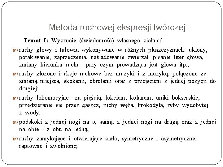 Metoda ruchowej ekspresji twórczej Temat I: Wyczucie (świadomość) własnego ciała cd. ruchy głowy i