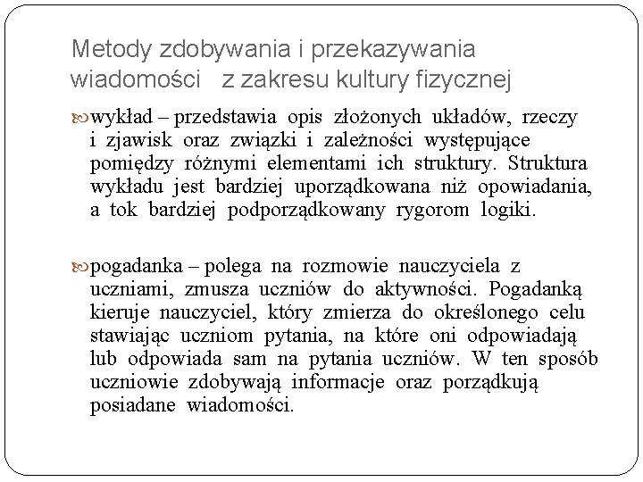 Metody zdobywania i przekazywania wiadomości z zakresu kultury fizycznej wykład – przedstawia opis złożonych