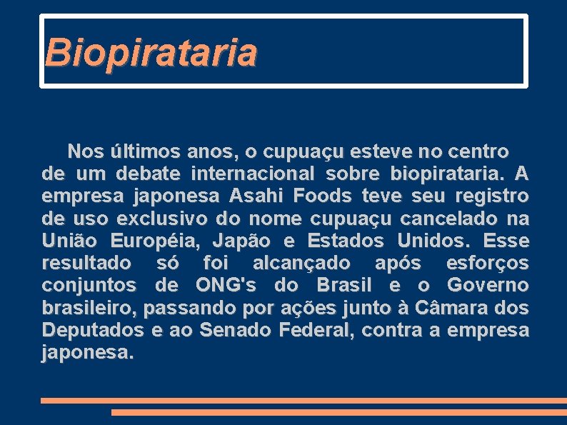 Biopirataria Nos últimos anos, o cupuaçu esteve no centro de um debate internacional sobre