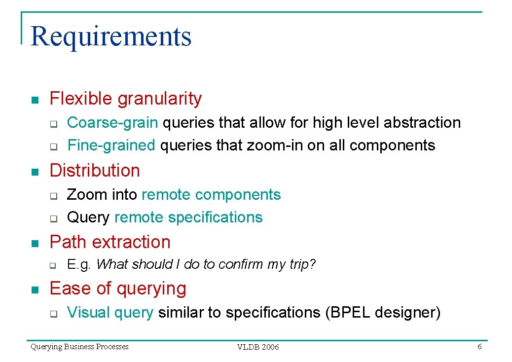 Requirements n Flexible granularity q q n Distribution q q n Zoom into remote