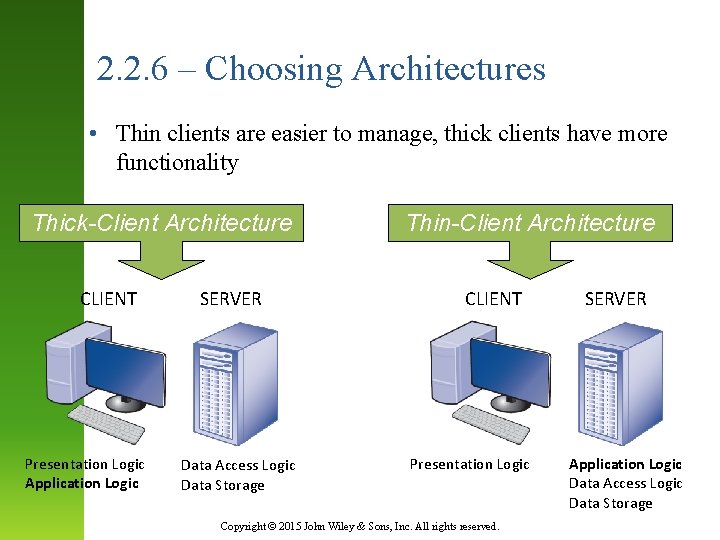 2. 2. 6 – Choosing Architectures • Thin clients are easier to manage, thick
