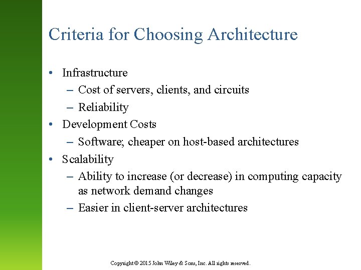 Criteria for Choosing Architecture • Infrastructure – Cost of servers, clients, and circuits –