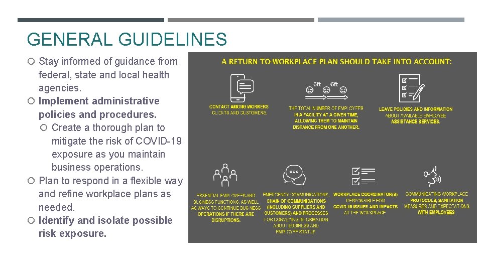 GENERAL GUIDELINES Stay informed of guidance from federal, state and local health agencies. Implement