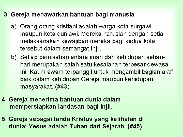 3. Gereja menawarkan bantuan bagi manusia a) Orang-orang kristiani adalah warga kota surgawi maupun