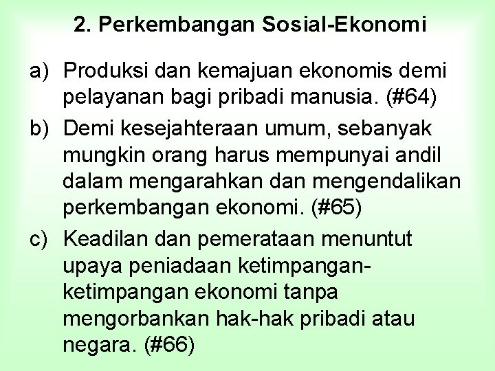 2. Perkembangan Sosial-Ekonomi a) Produksi dan kemajuan ekonomis demi pelayanan bagi pribadi manusia. (#64)