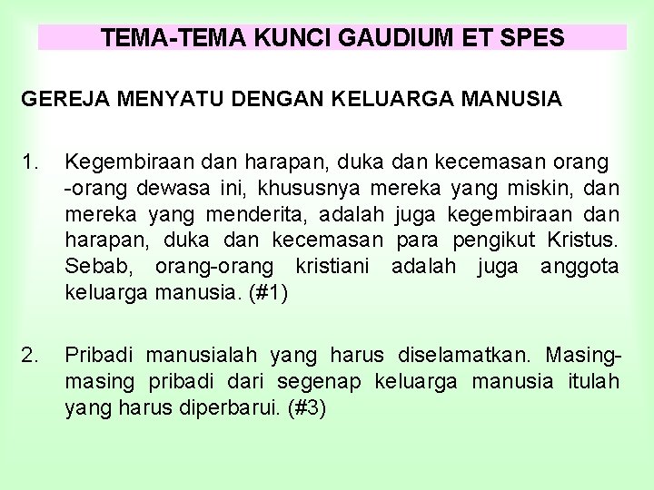 TEMA-TEMA KUNCI GAUDIUM ET SPES GEREJA MENYATU DENGAN KELUARGA MANUSIA 1. Kegembiraan dan harapan, TEMA-TEMA KUNCI GAUDIUM ET SPES GEREJA MENYATU DENGAN KELUARGA MANUSIA 1. Kegembiraan dan harapan,