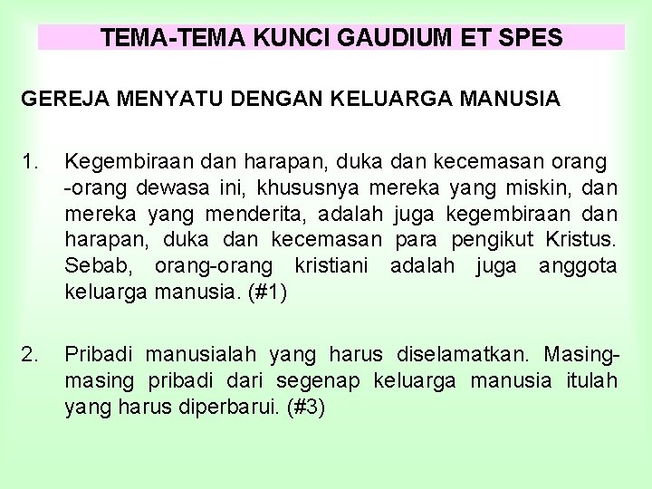 TEMA-TEMA KUNCI GAUDIUM ET SPES GEREJA MENYATU DENGAN KELUARGA MANUSIA 1. Kegembiraan dan harapan,