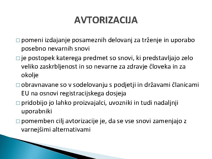 AVTORIZACIJA � pomeni izdajanje posameznih delovanj za trženje in uporabo posebno nevarnih snovi �