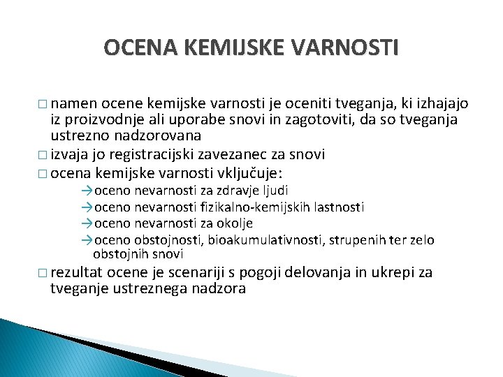 OCENA KEMIJSKE VARNOSTI � namen ocene kemijske varnosti je oceniti tveganja, ki izhajajo iz