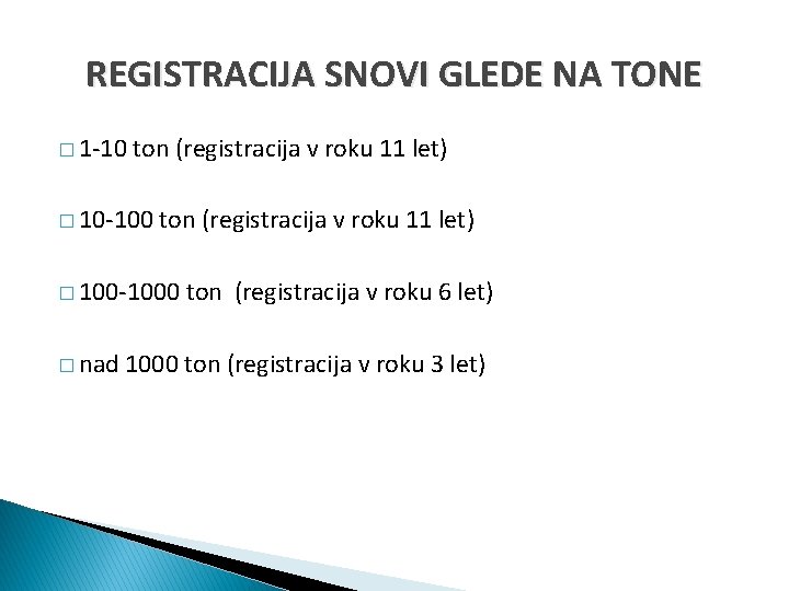 REGISTRACIJA SNOVI GLEDE NA TONE � 1 -10 ton (registracija v roku 11 let)