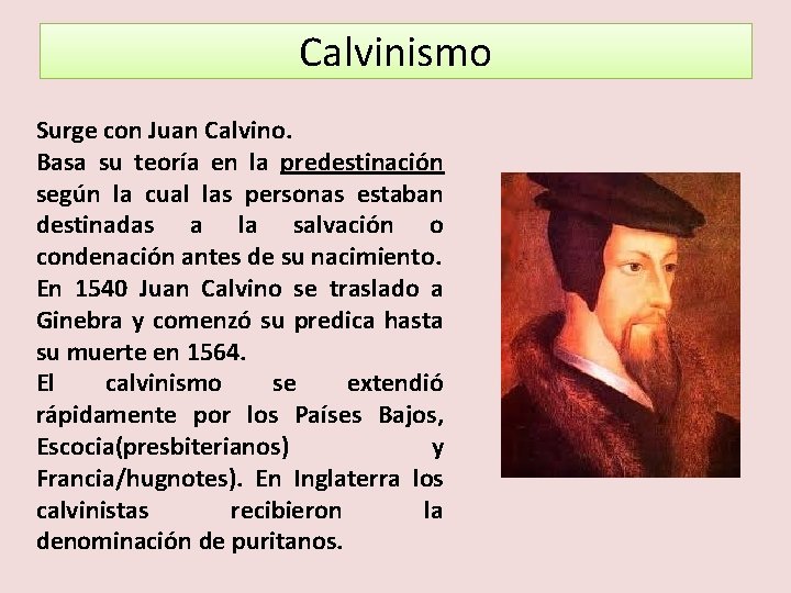 Calvinismo Surge con Juan Calvino. Basa su teoría en la predestinación según la cual