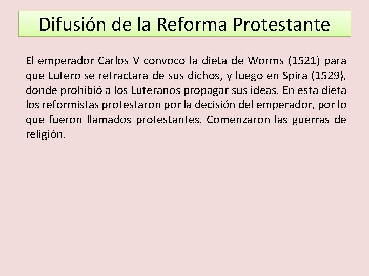 Difusión de la Reforma Protestante El emperador Carlos V convoco la dieta de Worms