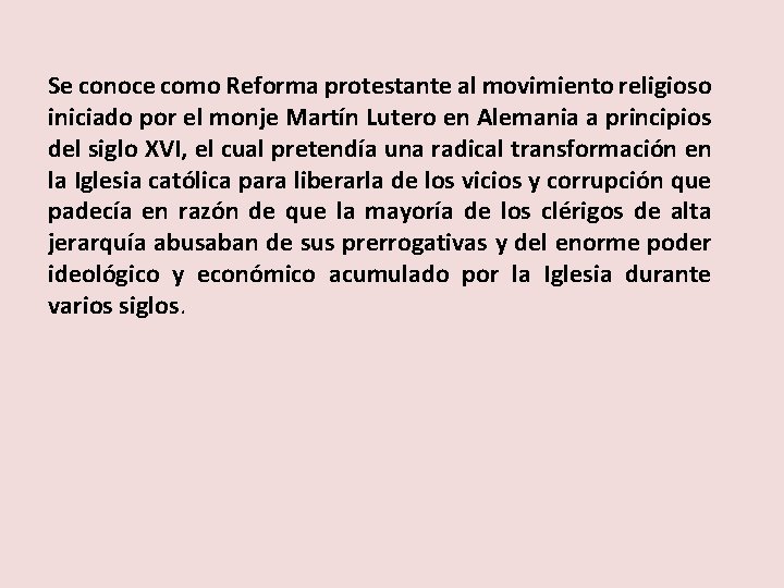 Se conoce como Reforma protestante al movimiento religioso iniciado por el monje Martín Lutero