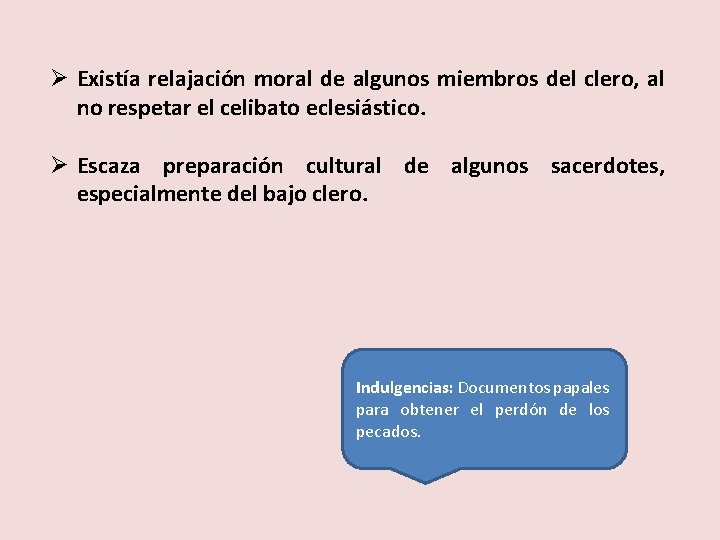 Ø Existía relajación moral de algunos miembros del clero, al no respetar el celibato