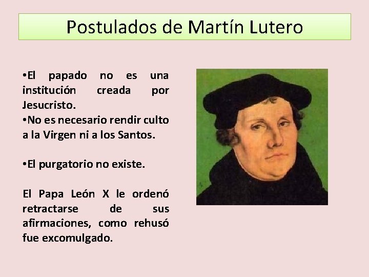 Postulados de Martín Lutero • El papado no es una institución creada por Jesucristo.