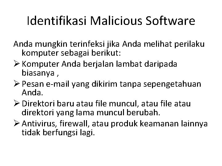 Identifikasi Malicious Software Anda mungkin terinfeksi jika Anda melihat perilaku komputer sebagai berikut: Ø
