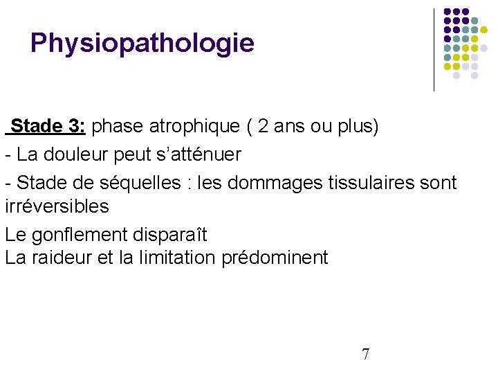 Physiopathologie Stade 3: phase atrophique ( 2 ans ou plus) - La douleur peut