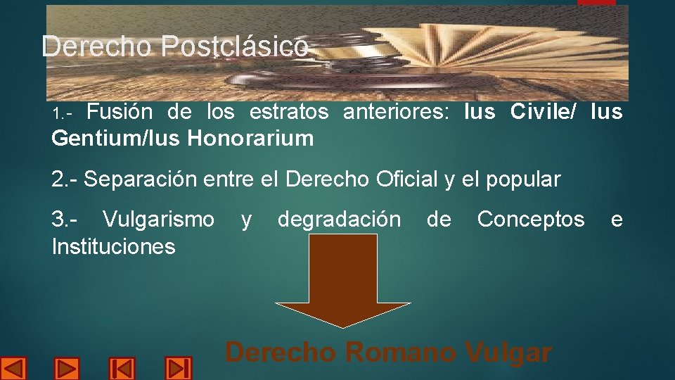 Derecho Postclásico Fusión de los estratos anteriores: Ius Civile/ Ius Gentium/Ius Honorarium 1. -