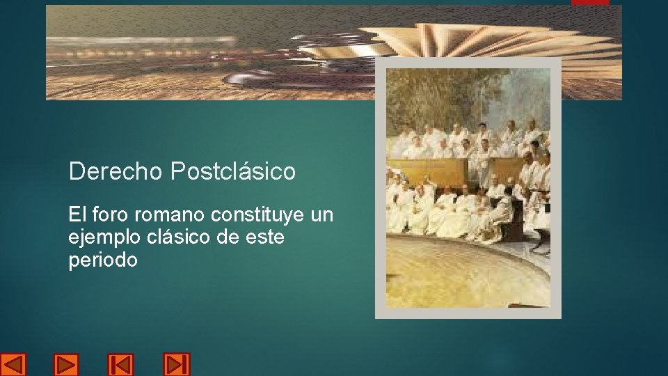 Derecho Postclásico El foro romano constituye un ejemplo clásico de este periodo 