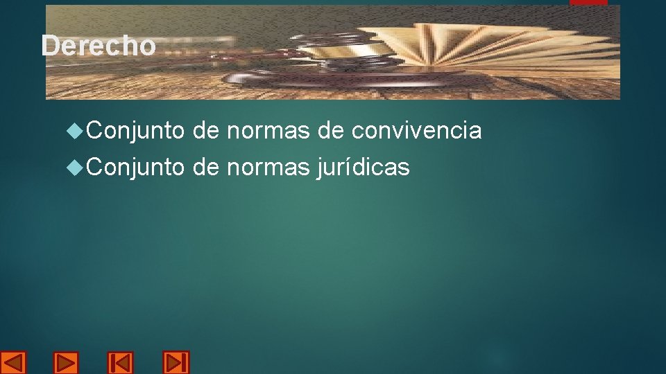 Derecho Conjunto de normas de convivencia Conjunto de normas jurídicas 