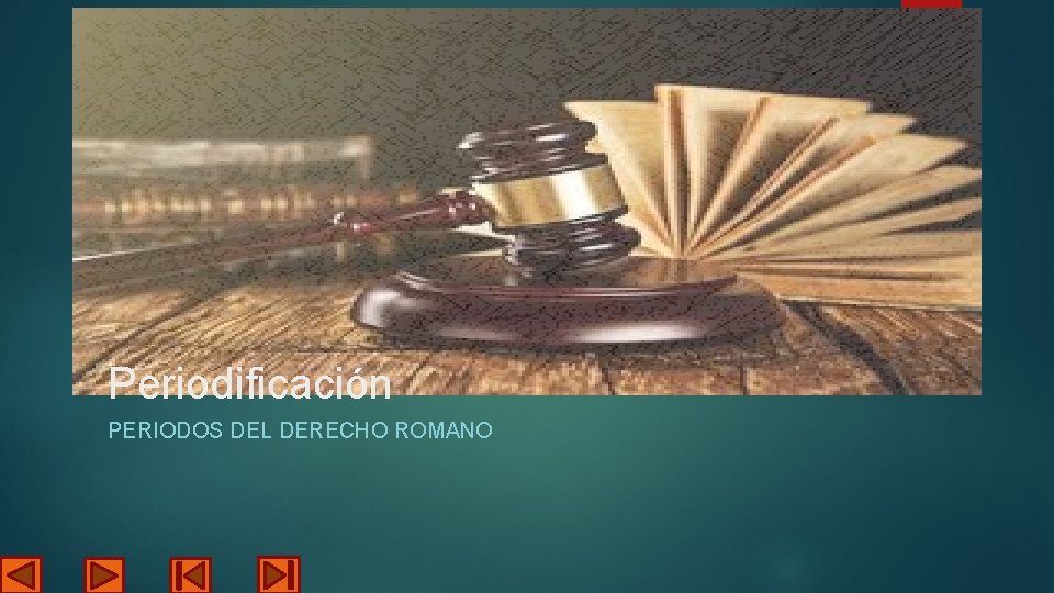 Periodificación PERIODOS DEL DERECHO ROMANO 