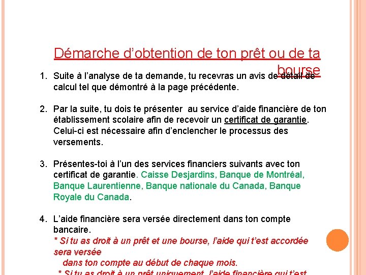 1. Démarche d’obtention de ton prêt ou de ta bourse Suite à l’analyse de