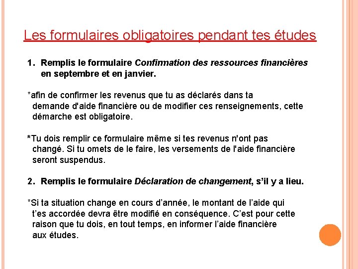 Les formulaires obligatoires pendant tes études 1. Remplis le formulaire Confirmation des ressources financières