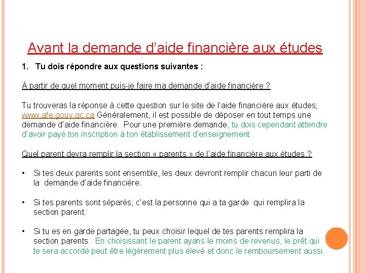 Avant la demande d’aide financière aux études 1. Tu dois répondre aux questions suivantes