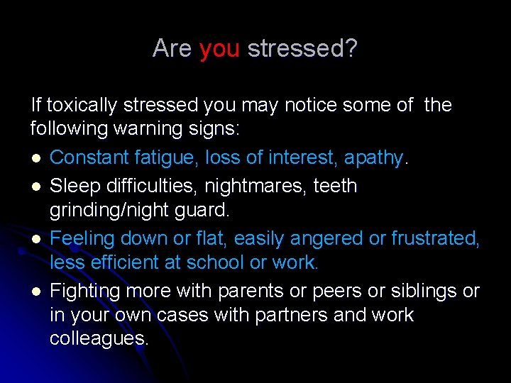 Are you stressed? If toxically stressed you may notice some of the following warning