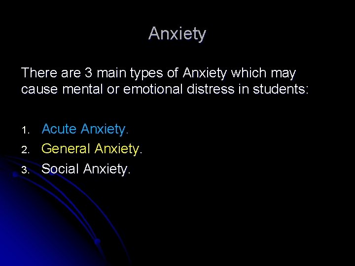 Anxiety There are 3 main types of Anxiety which may cause mental or emotional