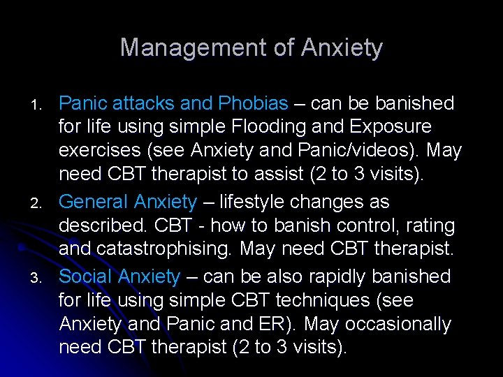 Management of Anxiety 1. 2. 3. Panic attacks and Phobias – can be banished